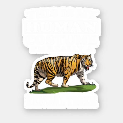This Is My Human Costume Im Really A Bengal Tiger Sticker