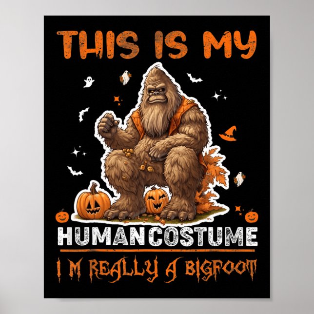 This Is My Human Costume I'm Really A Bigfoot Hall Poster (Front)