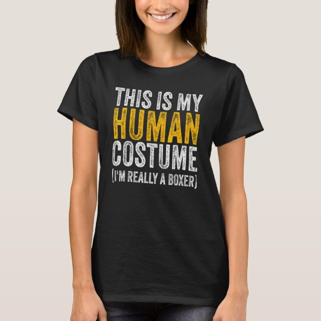 THIS IS MY HUMAN COSTUME I'M REALLY A BOXER Dog Ha T-Shirt (Front)