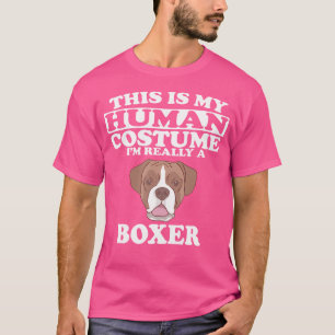 This Is My Human Costume I'M Really A Boxer Dog T-Shirt
