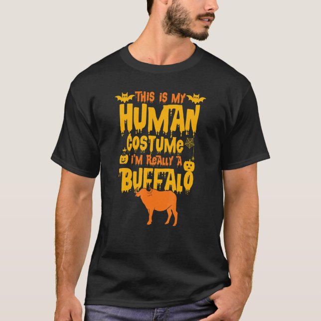 This Is My Human Costume I'm Really A Buffalo Fun  T-Shirt (Front)