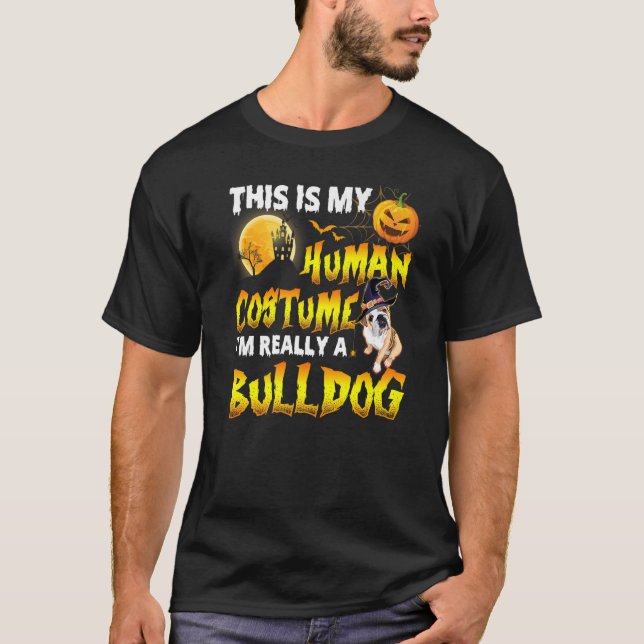 This Is My Human Costume I'm Really A Bulldog Hall T-Shirt (Front)