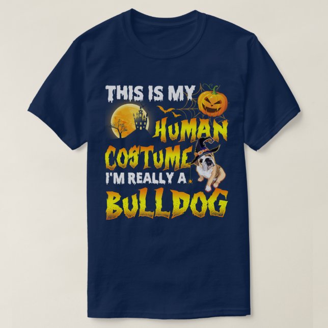 This Is My Human Costume I'm Really A Bulldog Hall T-Shirt (Design Front)