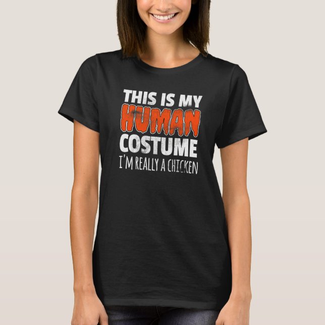 THIS IS MY HUMAN COSTUME I'M REALLY A CHICKEN Hall T-Shirt (Front)