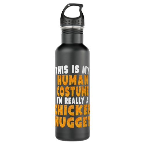 This Is My Human Costume Im Really A Chicken Nugge Stainless Steel Water Bottle