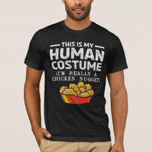 This Is My Human Costume Im Really A Chicken Nugge T-Shirt