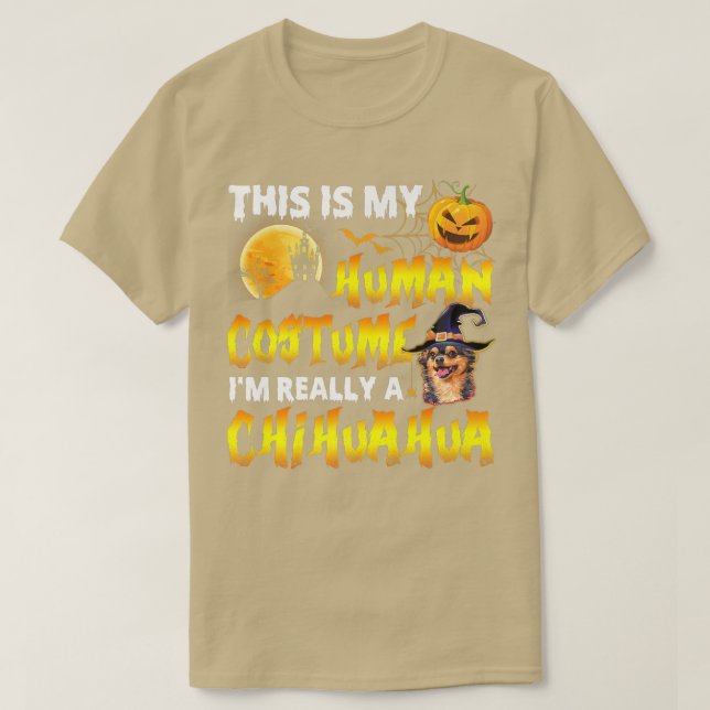 This Is My Human Costume I'm Really A Chihuahua Ha T-Shirt (Design Front)