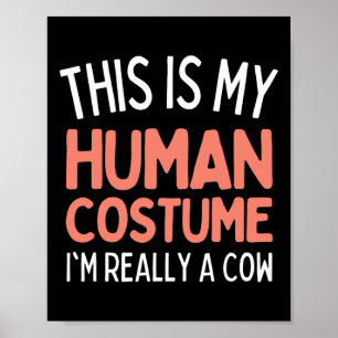 This Is My Human Costume I'm Really A Cow Funny  Poster