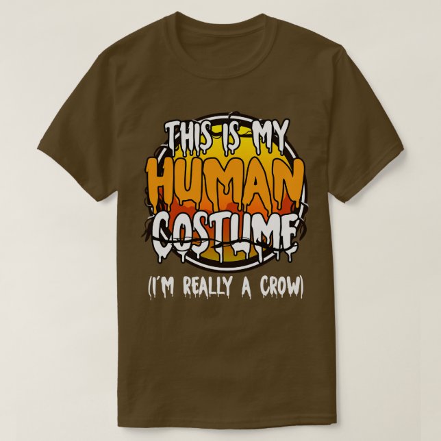 This Is My Human Costume Im Really A Crow Funny La T-Shirt (Design Front)
