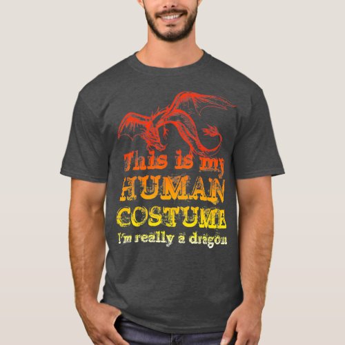 This Is My Human Costume Im Really A Dragon Cute T_Shirt