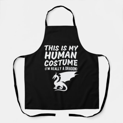 This Is My Human Costume Im Really a Dragon T_Shi Apron