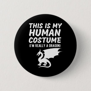 This Is My Human Costume I'm Really a Dragon T-Shi Button