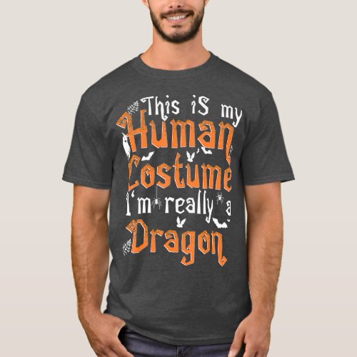 This Is My Human Costume Im Really A Dragon T_Shirt