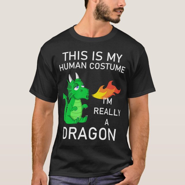 this is my human costume im really a dragon T-Shirt (Front)