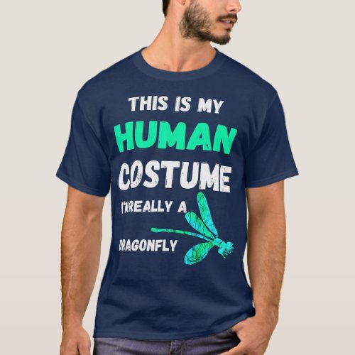 This Is My Human Costume Im Really A Dragonfly T_Shirt