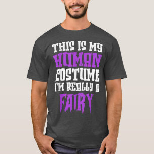 This Is My Human Costume Im Really A Fairy Funny H T-Shirt