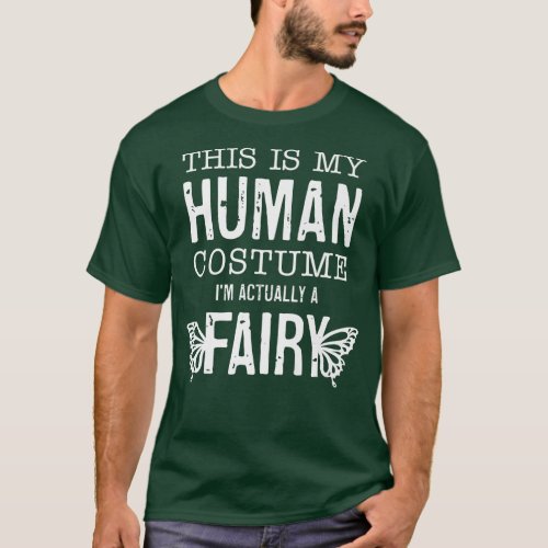 This Is My Human Costume Im Really A Fairy Funny  T_Shirt