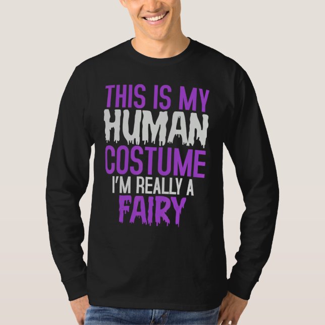 This is My Human Costume I'm Really a Fairy Hallow T-Shirt (Front)