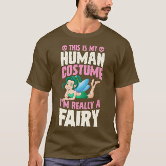 This Is My Human Costume I'm Really A Fairy Hallow T-Shirt
