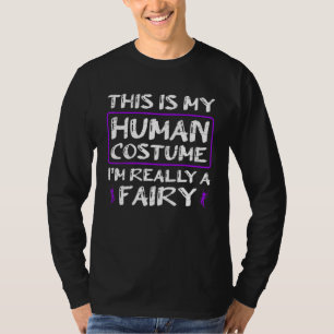 This Is My Human Costume Im Really A Fairy Hallowe T-Shirt