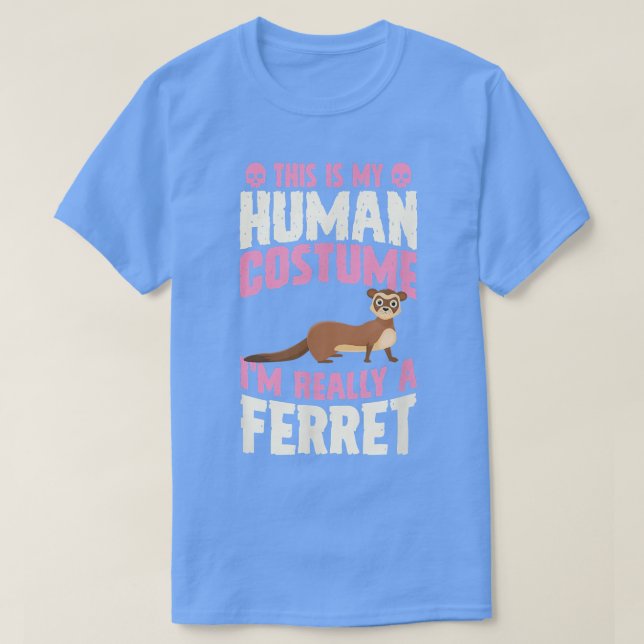 This Is My Human Costume I'm Really A Ferret Hallo T-Shirt (Design Front)