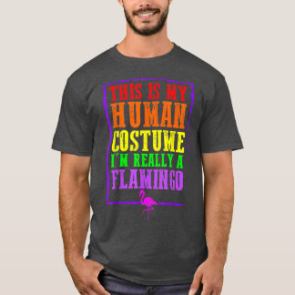 This Is My Human Costume I'm Really A Flamingo Hal T-Shirt