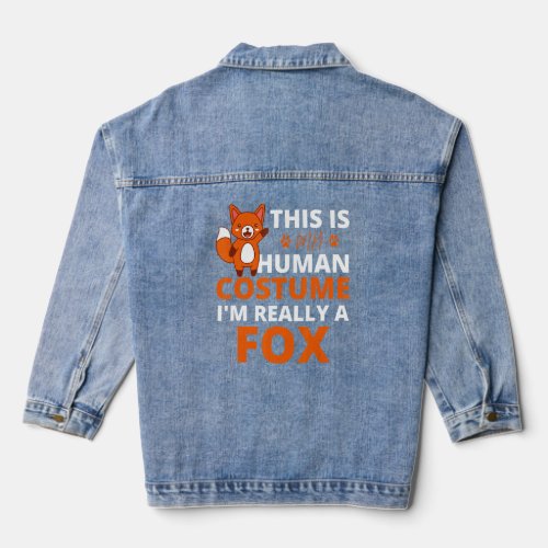 This Is My Human Costume  Im Really A Fox  Denim Jacket