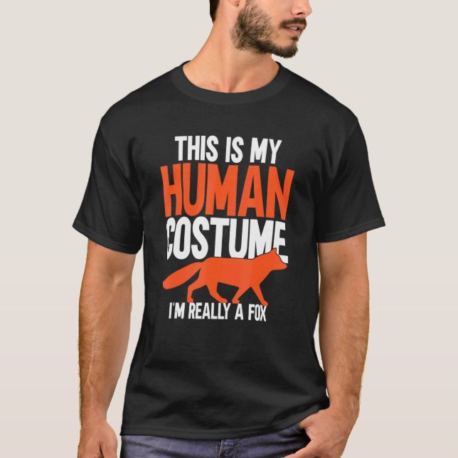 This is My Human Costume I'm Really a Fox T-Shirt (Front)