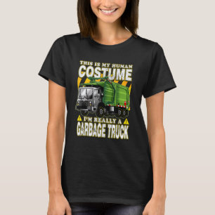 This Is My Human Costume I'm Really A Garbage Truc T-Shirt