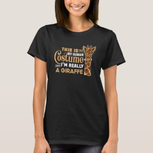 This Is My Human Costume I'm Really A Giraffe Saf T-Shirt