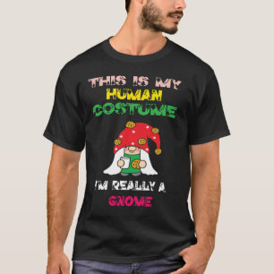 This Is My Human Costume I'm Really A Gnome Lover T-Shirt