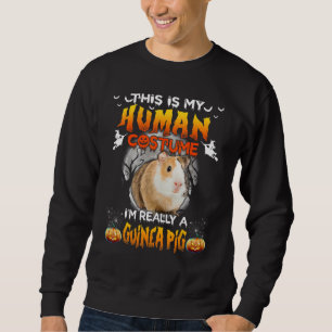 This Is My Human Costume I'm Really A Guinea Pig H Sweatshirt