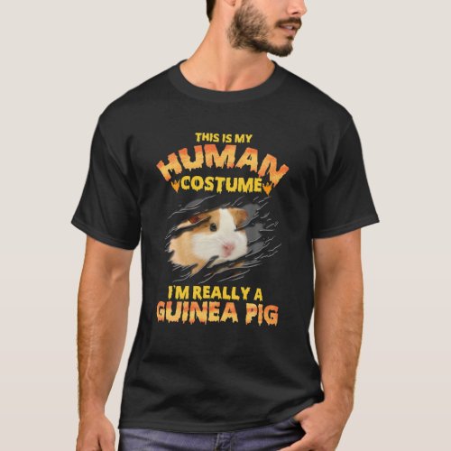 This Is My Human Costume Im Really A Guinea Pig Ha T_Shirt