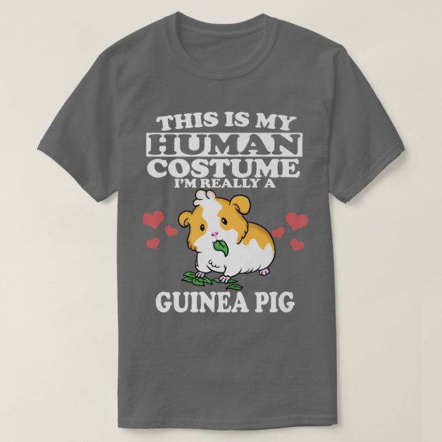 This Is my Human Costume I'm Really A Guinea Pig P T-Shirt (Design Front)