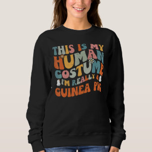 This Is My Human Costume I'm Really A Guinea Pig R Sweatshirt