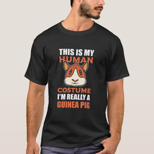 This Is My Human Costume I'm Really A Guinea Pig   T-Shirt (Front)