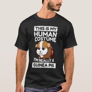 This Is My Human Costume I'm Really A Guinea Pig T-Shirt
