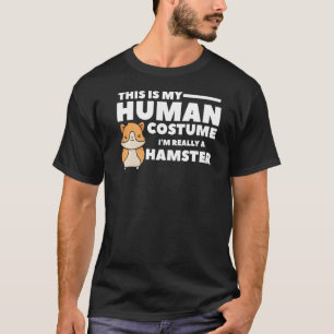 This Is My Human Costume I'm Really A Hamster 1 T-Shirt