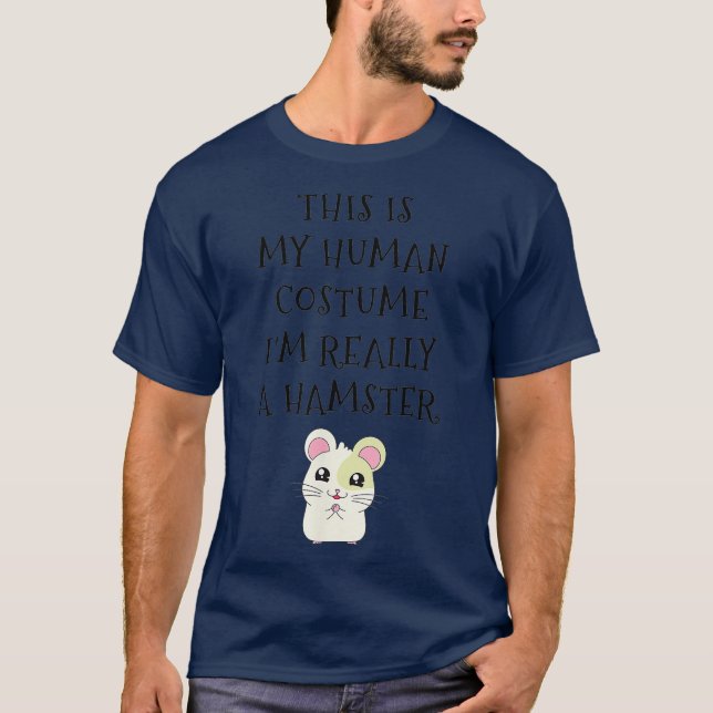 This is My Human Costume Im Really a Hamster Tee (Front)