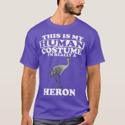 This Is My Human Costume Im Really A Heron Bird Fu T-Shirt