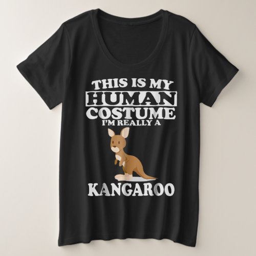 This Is My Human Costume Im Really A Kangaroo Plus Size T_Shirt