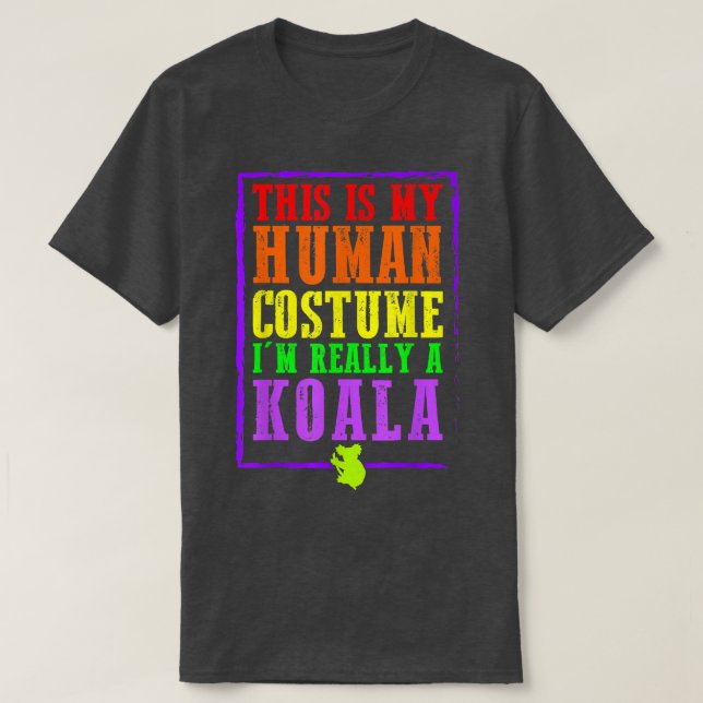 This Is My Human Costume I'm Really A Koala Hallow T-Shirt (Design Front)