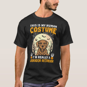 This is My Human Costume I'm Really a Labrador Ret T-Shirt