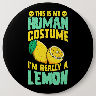 This Is My Human Costume Im Really A Lemon Hallowe Button
