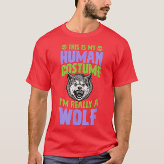 This Is My Human Costume Im Really A lf Halloween T-Shirt