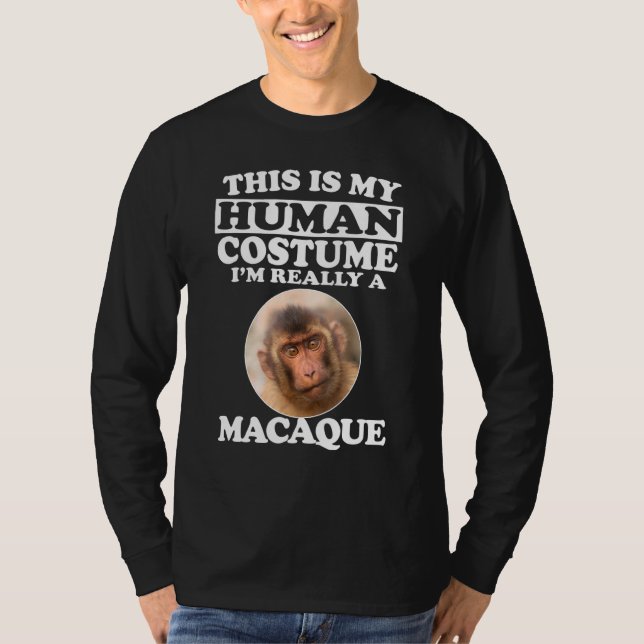 This Is My Human Costume Im Really A Macaque Monke T-Shirt (Front)