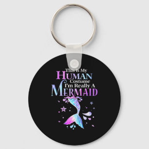 This Is My Human Costume I'm Really A Mermaid Hall Keychain