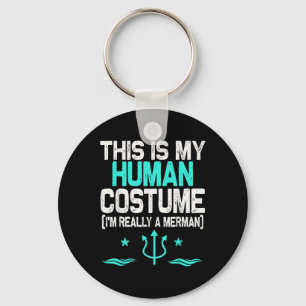 This Is My Human Costume I'm Really A Merman Hallo Keychain