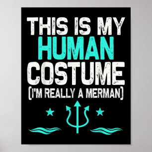 This Is My Human Costume I'm Really A Merman Hallo Poster