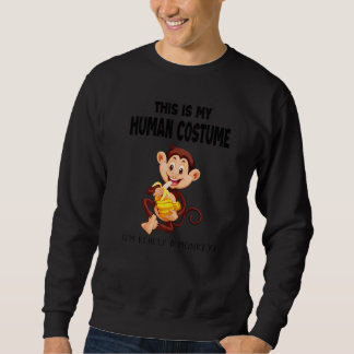 This Is My Human Costume I'm Really a Monkey Hallo Sweatshirt